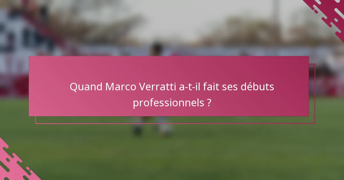 Quand Marco Verratti a-t-il fait ses débuts professionnels ?
