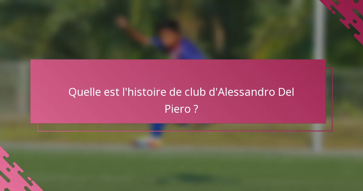 Quelle est l'histoire de club d'Alessandro Del Piero ?