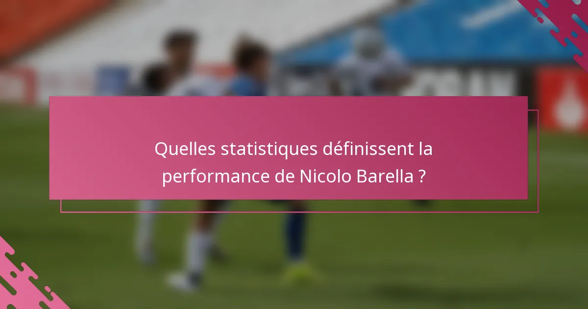 Quelles statistiques définissent la performance de Nicolo Barella ?